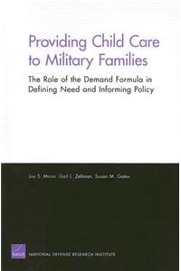 Providing Child Care to Military Families: The Role of the Demand Formula in Defining Need and Informing Policy