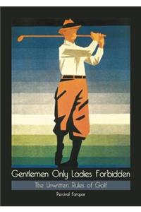 Gentlemen Only, Ladies Forbidden