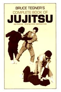 Bruce Tegner's Complete Book of Jujitsu