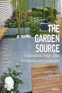 Garden Source: Inspirational Design Ideas for Gardens and Landsca