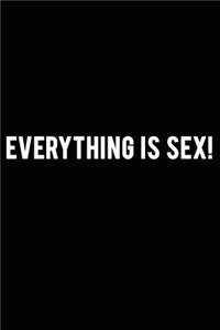 Everything is Sex!