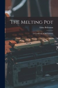 Melting Pot; [a Cookbook of All Nations]