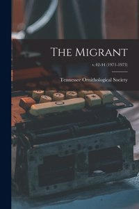 Migrant; v.42-44 (1971-1973)