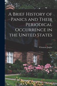 Brief History of Panics and Their Periodical Occurrence in the United States