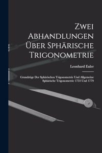 Zwei Abhandlungen Über Sphärische Trigonometrie