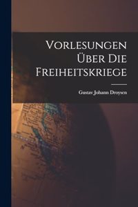 Vorlesungen über die Freiheitskriege