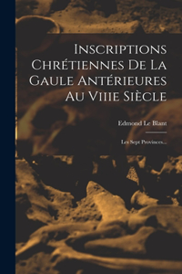 Inscriptions Chrétiennes De La Gaule Antérieures Au Viiie Siècle