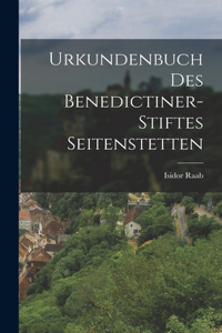 Urkundenbuch des Benedictiner-Stiftes Seitenstetten