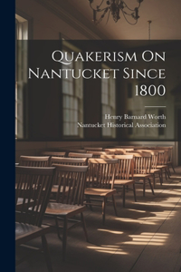 Quakerism On Nantucket Since 1800