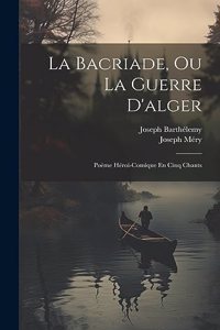 La Bacriade, Ou La Guerre D'alger