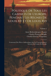 Politique De Tous Les Cabinets De L'europe, Pendant Les Règnes De Louis XV Et De Louis Xvi
