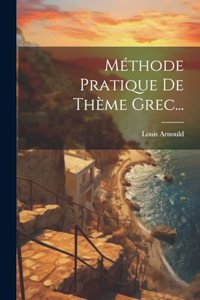 Méthode Pratique De Thème Grec...