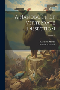 Handbook of Vertebrate Dissection; Volume 1