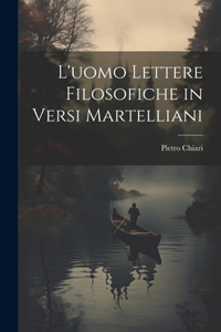 L'uomo Lettere Filosofiche in Versi Martelliani