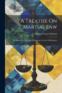 Treatise On Martial Law