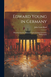 Edward Young in Germany: Historical Surveys, Influence Upon German Literature, Bibliography