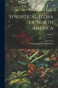 Synoptical Flora of North America; Volume 1