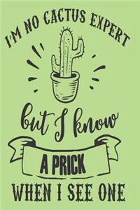 'I'm no Cactus Expert but I know a Prick When I See One'
