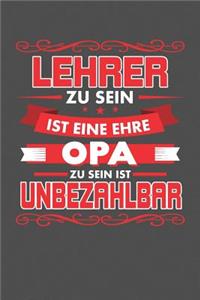 Lehrer Zu Sein Ist Eine Ehre - Opa Zu Sein Ist Unbezahlbar