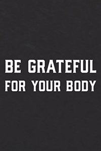 Be Grateful For Your Body