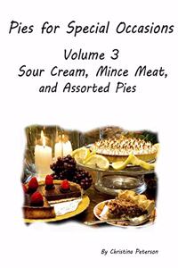 PIES FOR SPECIAL OCCASIONS Volume 3 SOUR CREAM, Mince Meat & ASSORTED Pies
