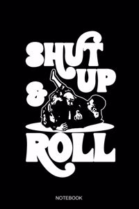 Shut Up and Roll Notebook
