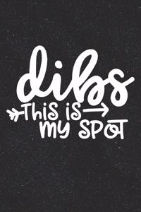 Dibs This Is My Spot