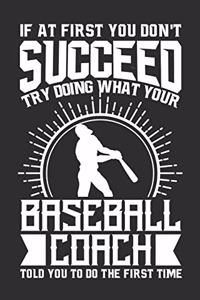 If At First You Don't Succeed Try Doing What Your Baseball Coach Told You To Do The First Time