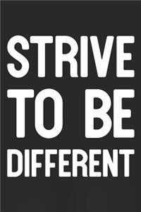 Strive To Be Different