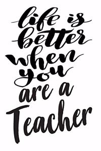 Life is Better When You Are A Teacher