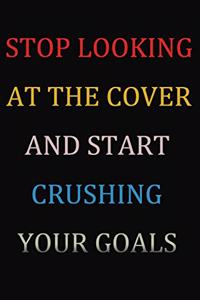 Stop Looking At The Cover And Start Crushing Your Goals