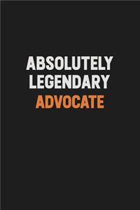 Absolutely Legendary Advocate: Inspirational life quote blank lined Notebook 6x9 matte finish