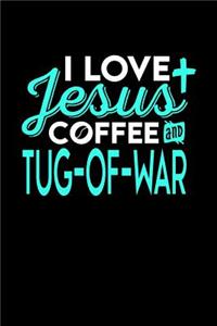 I Love Jesus Coffee and Tug-Of-War