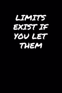 Limits Exist If You Let Them