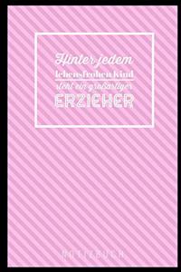 Hinter Jedem Lebensfrohen Kind Steht Ein Grossartiger Erzieher Notizbuch