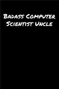 Badass Computer Scientist Uncle