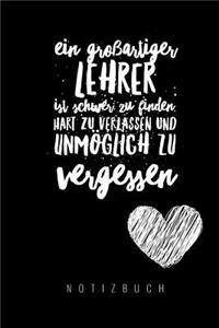 Ein Grossartiger Lehrer Ist Schwer Zu Finden, Hart Zu Verlassen Und Unmöglich Zu Vergessen Notizbuch