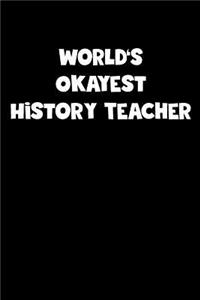 World's Okayest History Teacher Notebook - History Teacher Diary - History Teacher Journal - Funny Gift for History Teacher