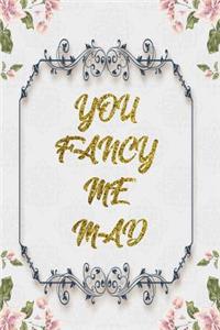 You Fancy Me Mad