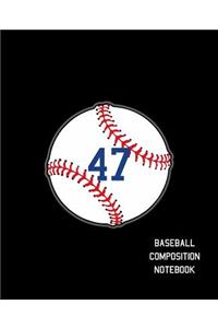47 Baseball Composition Notebook