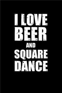 I Love Beer And Square Dance