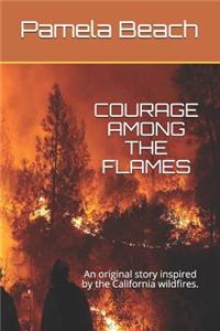 Courage Among the Flames