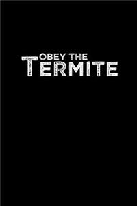 Obey the Termite