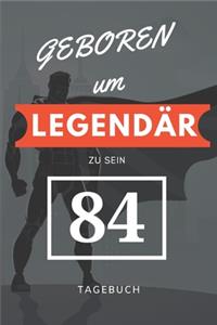 Geboren um LEGENDÄR zu sein 84 TAGEBUCH