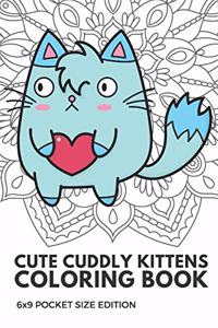 Cute Cuddly Kittens Coloring Book 6X9 Pocket Size Edition
