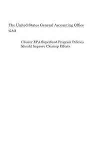 Clearer EPA Superfund Program Policies Should Improve Cleanup Efforts