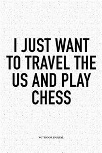 I Just Want to Travel the Us and Play Chess
