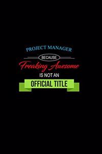 Project Manager Because Freaking Awesome is not an Official Title