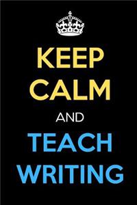 Keep Calm And Teach Writing