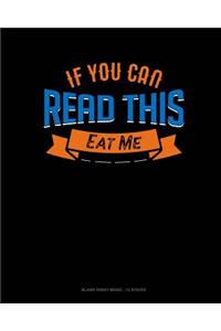 If You Can Read This Eat Me